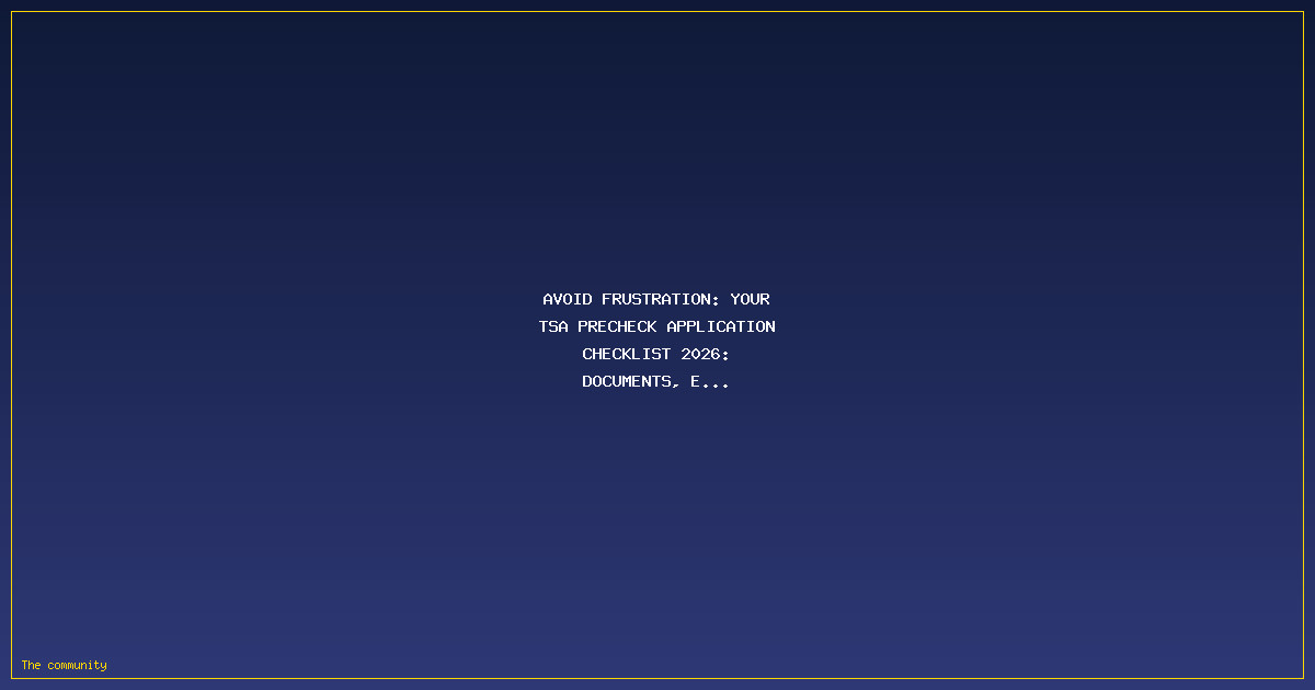 Avoid Frustration: Your TSA PreCheck Application Checklist 2026: Documents, Eligibility, and Common Errors