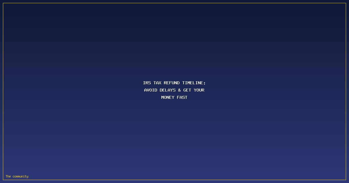 IRS Tax Refund Timeline: Avoid Delays & Get Your Money Fast