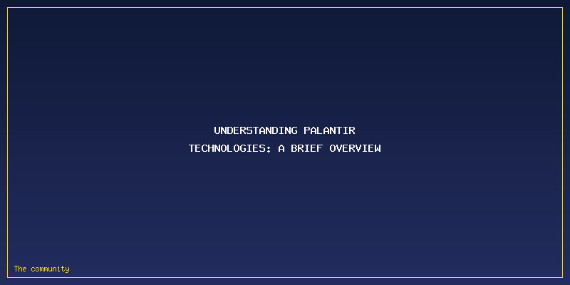 Palantir Stock Explained: What’s Driving Investor Interest In 2026: Understanding Palantir Technologies: A Brief Overview