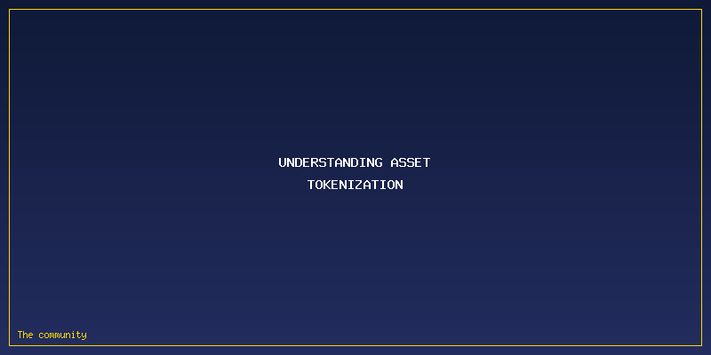 From Real Estate To Fine Art: How Tokenization Is Modernizing Asset Diversification: Understanding Asset Tokenization