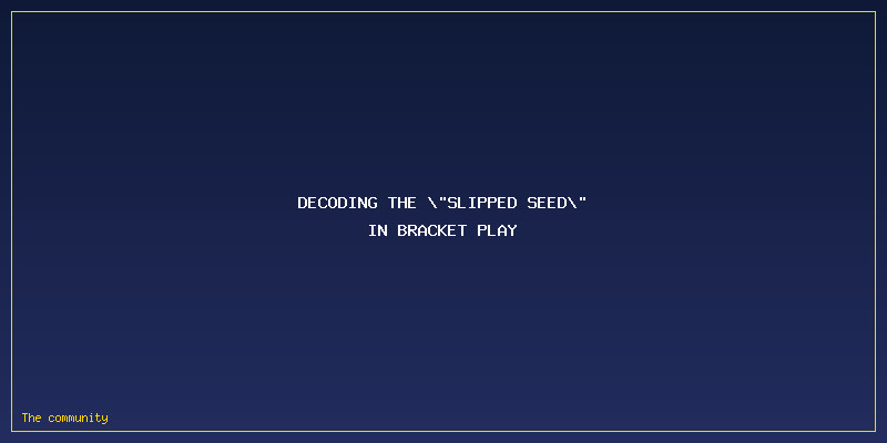 What Happens If You Pick A Slipped Seed? NCAA Bracket Rules Explained: Decoding the "Slipped Seed" in Bracket Play